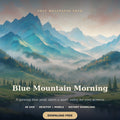 4K Blue Mountain Morning | Free Digital Download